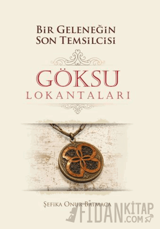 Bir Geleneğin Son Temsilcisi Göksu Lokantaları (Ciltli)