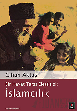 Bir Hayat Tarzı Eleştirisi: İslamcılık Cihan Aktaş