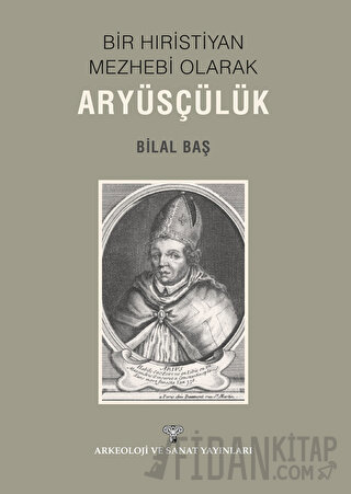 Bir Hıristiyan Meshebi Olarak Aryüsçülük