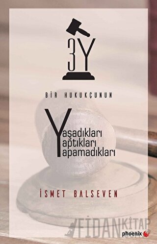 Bir Hukukçunun Yaşadıkları Yaptıkları Yapamadıkları