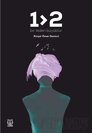 Bir İkiden Büyüktür