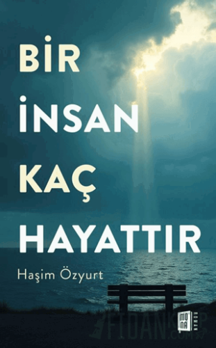 Bir İnsan Kaç Hayattır Haşim Özyurt