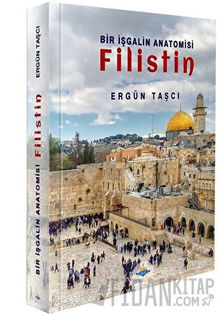 Bir İşgalin Anatomisi - Filistin Ergün Taşcı