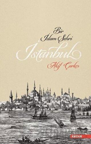 Bir İslam Şehri: İstanbul Akif Çarkçı