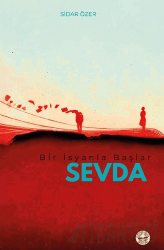Bir İsyanla Başlar Sevda Sidar Özer