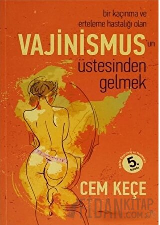 Bir Kaçınma ve Erteleme Hastalığı Olan Vajinismus'un Üstesinden Gelmek