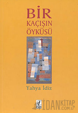 Bir Kaçışın Öyküsü Yahya İdiz