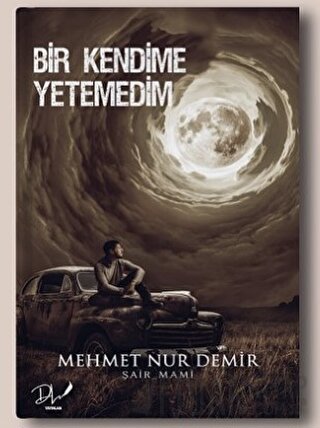 Bir Kendime Yetemedim Mehmet Nur Demir
