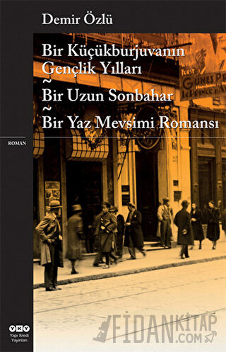 Bir Küçükburjuvanın Gençlik Yılları - Bir Uzun Sonbahar - Bir Yaz Mevs