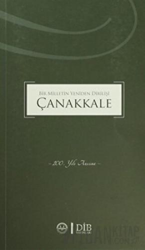 Bir Milletin Yeniden Dirilişi Çanakkale