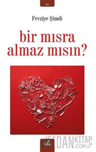 Bir Mısra Almaz Mısın ?