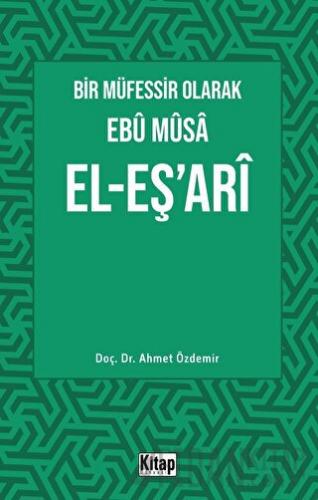 Bir Müfessir Olarak Ebu Musa El-Eş‘ari Ahmet Özdemir