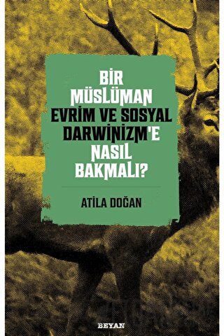 Bir Müslüman Evrim ve Sosyal Darwinizm’e Nasıl Bakmalı? Atila Doğan
