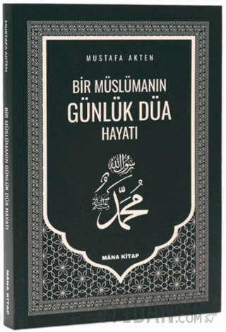 Bir Müslümanın Günlük Düa Hayatı
