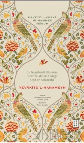 Bir Nakşibendi Ulusunun Hicaz’da Mazhar Olduğu Keşif ve Kerametler - Yevakîtü’l-Harameyn