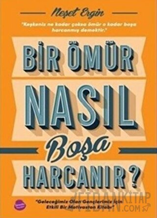 Bir Ömür Nasıl Boşa Harcanır?