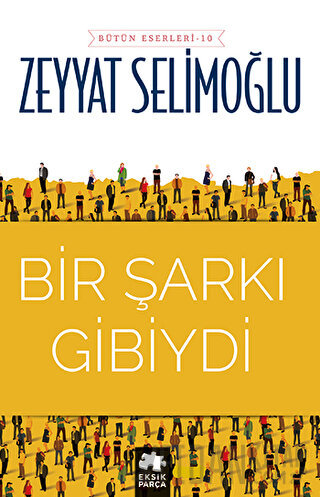 Bir Şarkı Gibiydi Zeyyat Selimoğlu