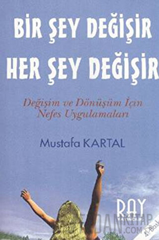 Bir Şey Değişir Her Şey Değişir Mustafa Kartal