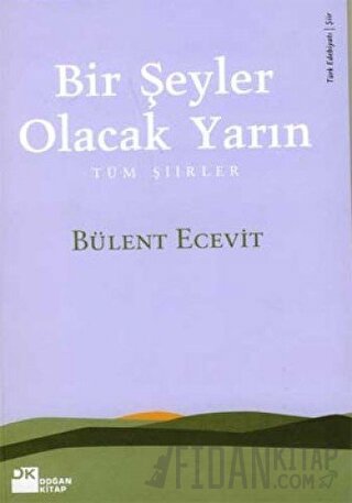 Bir Şeyler Olacak Yarın Tüm Şiirler Bülent Ecevit