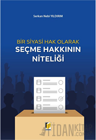 Bir Siyasi Hak Olarak Seçme Hakkının Niteliği