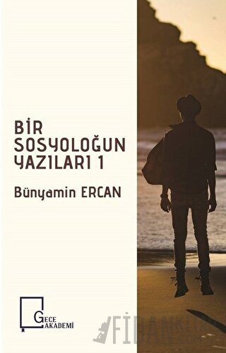 Bir Sosyoloğun Yazıları 1 Bünyamin Ercan