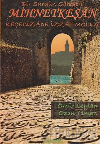 Bir Sürgün Şaheseri Mihnetkeşan Keçecizade İzzet Molla