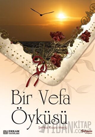 Bir Vefa Öyküsü Şefika Kaya Meriç