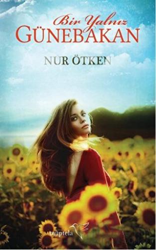 Bir Yalnız Günebakan Nur Ötken