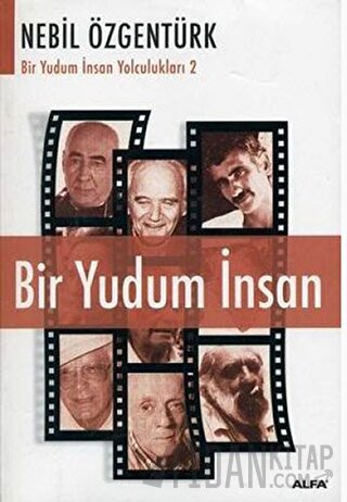Bir Yudum İnsan: Nebil Özgentürk’le Bir Yudum İnsan Yolculukları