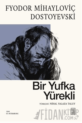 Bir Yufka Yürekli Fyodor Mihayloviç Dostoyevski