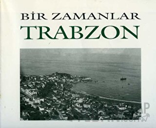 Bir Zamanlar Trabzon Nezih Başgelen