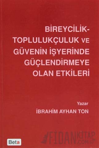 Bireycilik Toplulukçuluk ve Güvenin İşyerinde Güçlendirmeye Olan Etkileri