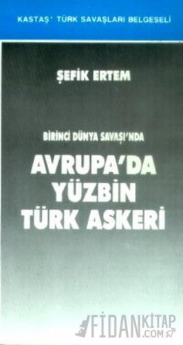 Birinci Dünya Savaşı’nda Avrupa’da Yüzbin Türk Askeri