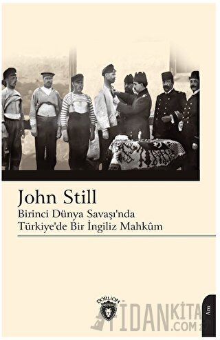 Birinci Dünya Savaşı’nda Türkiye’de Bir İngiliz Mahkum