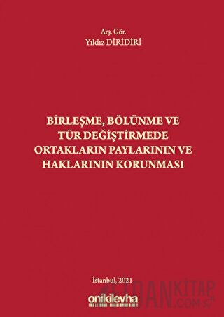 Birleşme Bölünme ve Tür Değiştirmede Ortakların Paylarının ve Haklarının Korunması (Ciltli)