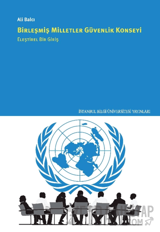 Birleşmiş Milletler Güvenlik Konseyi Eleştirel Bir Giriş Ali Balcı