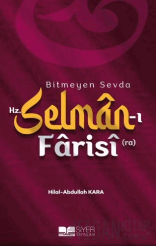 Bitmeyen Sevda Hz. Selman-ı Farisi (ra) Abdullah Kara