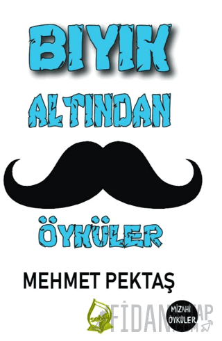 Bıyık Altından Öyküler Mehmet Pektaş