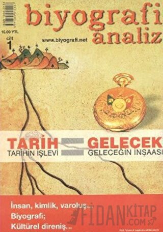 Biyografi Analiz Cilt: 1 Tarih Tarihin İşlevi / Gelecek Geleceğin İnşaası