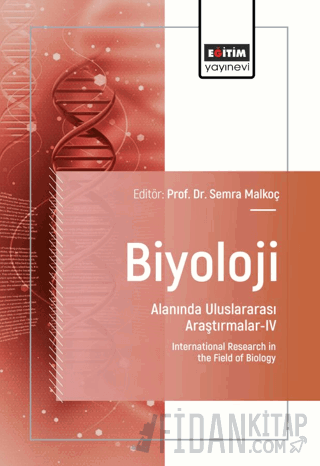 Biyoloji Alanında Uluslararası Araştırmalar - IV Semra Malkoç