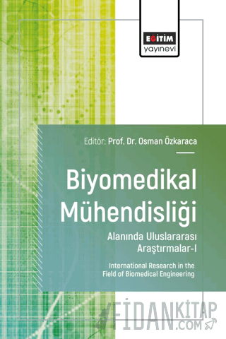 Biyomedikal Mühendisliği Alanında Uluslararası Araştırmalar - I
