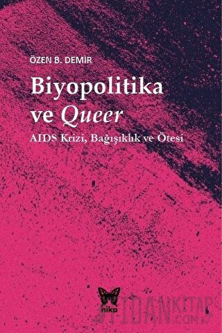 Biyopolitika ve Queer (Ciltli) Özen B. Demir