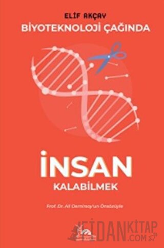 Biyoteknoloji Çağında İnsan Kalabilmek