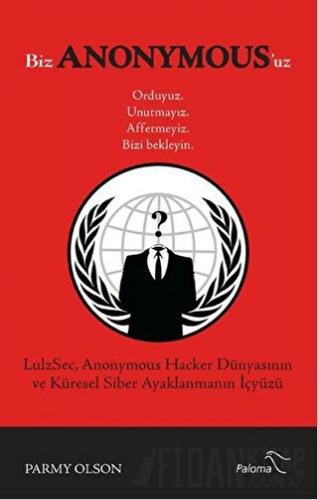 Biz Anonymous'uz Ordayız, Unutmayız, Affetmeyiz, Bizi Bekleyin Parmy O