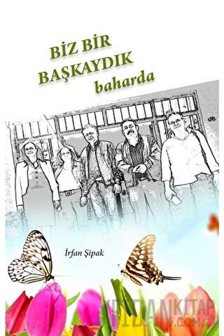 Biz Bir Başkaydık Baharda