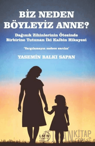 Biz Neden Böyleyiz Anne? Yasemin Balkı Sapan