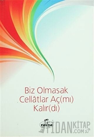 Biz Olmasak Cellatlar Aç(mı) Kalır(dı)