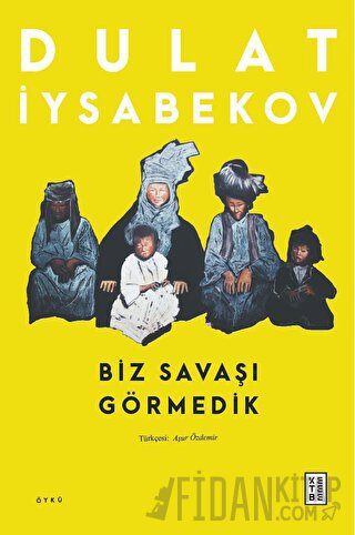 Biz Savaşı Görmedik