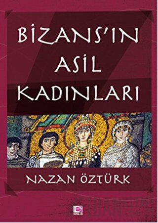 Bizans’ın Asil Kadınları