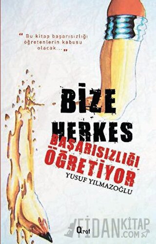 Bize Herkes Başarısızlığı Öğretiyor Yusuf Yılmazoğlu